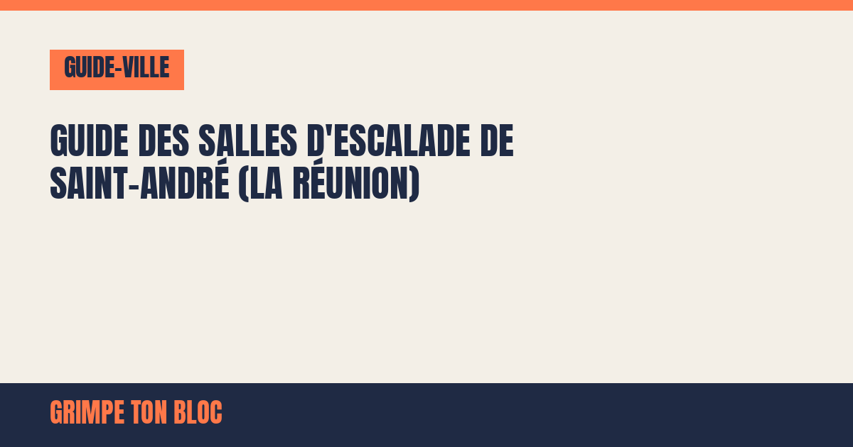 Guide des salles d'escalade de Saint-André (La Réunion)
